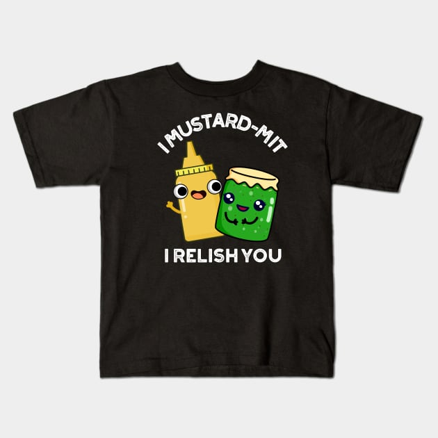 I Mustard-mit I Relish You Funny Condiment Pun Kids T-Shirt by punnybone